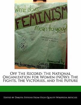 Paperback Off the Record: The National Organization for Women (Now): The Fights, the Victories, and the Future Book