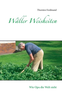 Paperback Wäller Weisheiten: Wie Opa die Welt sieht [German] Book