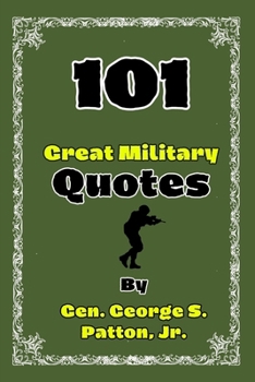 Paperback 101 Great Military Quotes By Gen. George S. Patton, Jr. Book