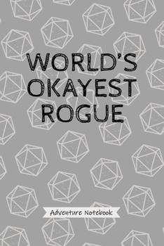 Paperback World's Okayest Rogue - Adventure Notebook: Funny Rogue Character Player Quote Journal, Blank Lined Notebook for Fantasy Tabletop Roleplaying 20 Dice Book