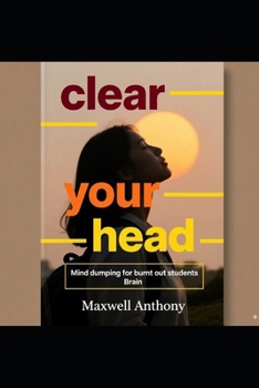 Paperback Clear your head: Dumping for burnt-out students Brain Book