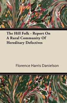 Paperback The Hill Folk - Report on a Rural Community of Hereditary Defectives Book