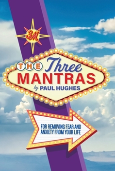 Hardcover The Three Mantras: For Removing Fear and Anxiety from your Life Book