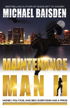 MAINTENANCE MAN II: Money, Politics and Sex: Everyone Has A Price