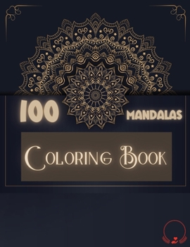 Paperback Coloring Book: 100 Mandalas: Ravishing Selection of 100 Unique and Unwind Mandalas for Relaxing Stress Relieving Designs to Color for Book