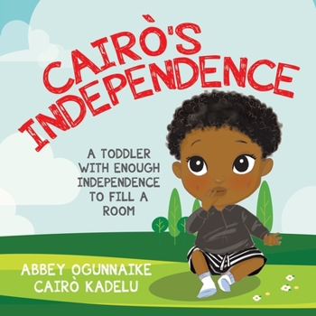 Paperback Cairò's Independence: A Toddler With Enough Independence to Fill a Room Book