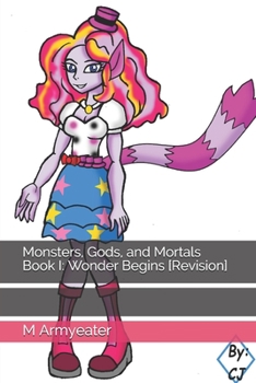 Paperback Monsters, Gods, and Mortals Book I: Wonder Begins [Revision] Book