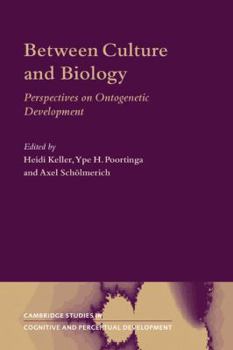 Between Culture and Biology: Perspectives on Ontogenetic Development - Book  of the Cambridge Studies in Cognitive and Perceptual Development