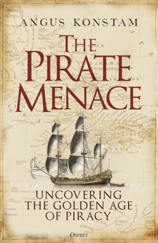Hardcover The Pirate Menace: Uncovering the Golden Age of Piracy Book