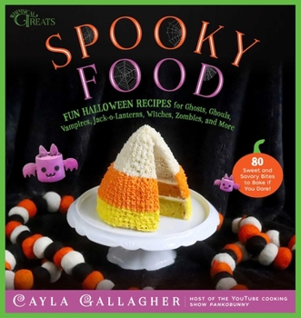 Hardcover Spooky Food: 80 Fun Halloween Recipes for Ghosts, Ghouls, Vampires, Jack-O-Lanterns, Witches, Zombies, and More Book