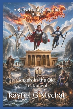 Paperback Angels Throughout the Bible: Angels in the Old Testament Book