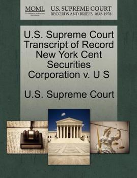 Paperback U.S. Supreme Court Transcript of Record New York Cent Securities Corporation V. U S Book