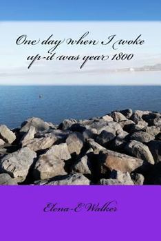 Paperback One day when I woke up-it was year 1800 Book