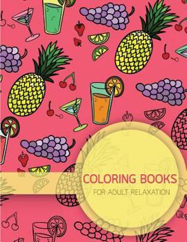 Paperback Summer Food Pattern Coloring books for Adult Relaxation (Food, Dessert and Drink): Creativity and Mindfulness Pattern Coloring Book for Adults and Gro Book