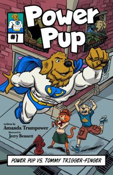 Power Pup vs. Tommy Trigger Finger: A Christian Superhero Adventure for Kids - Book #1 of the Power Pup