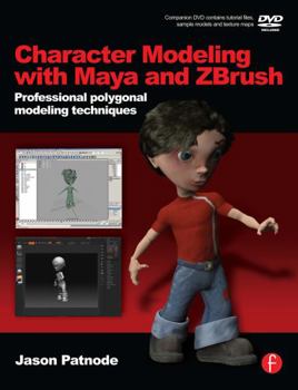 Paperback Character Modeling with Maya and Zbrush: Professional Polygonal Modeling Techniques [With DVD] Book