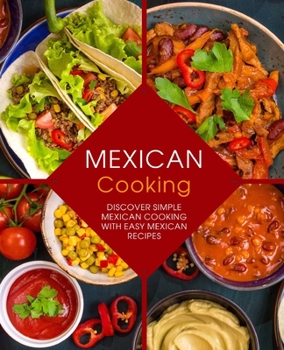 Paperback Mexican Cooking: Discover Simple Mexican Cooking with Easy Mexican Recipes Book