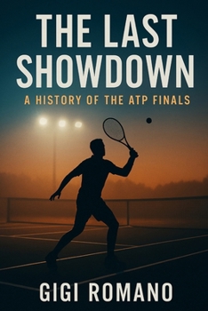 The Last Showdown: A History of the ATP Finals