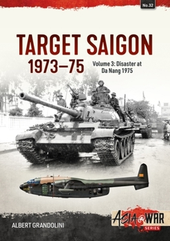 Paperback Target Saigon 1973-75: Volume 3 - Disaster at Da Nang 1975 Book