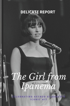 Paperback The Girl from Ipanema: Celebrating Astrud Gilberto's Iconic Hit Book