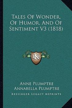 Paperback Tales Of Wonder, Of Humor, And Of Sentiment V3 (1818) Book