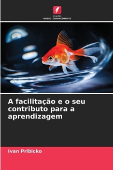 A facilitação e o seu contributo para a aprendizagem (Portuguese Edition)