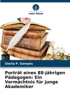 Paperback Porträt eines 88-jährigen Pädagogen: Ein Vermächtnis für junge Akademiker [German] Book