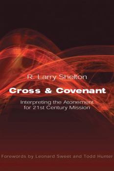 Cross and Covenant: Interpreting the Atonement for 21st Century Mission