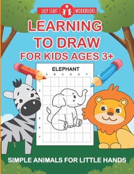 Paperback Learning To Draw For Kids Ages 3+: Simple Animals For Little Hands Book