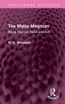 Hardcover The Malay Magician: Being Shaman, Saiva and Sufi Book