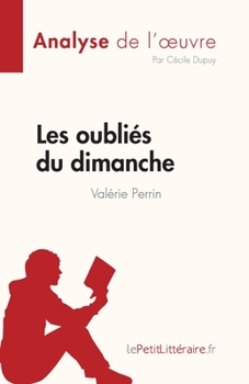 Les oubliés du dimanche de Valérie Perrin (Analyse de l'oeuvre): Résumé complet et analyse détaillée de l'oeuvre