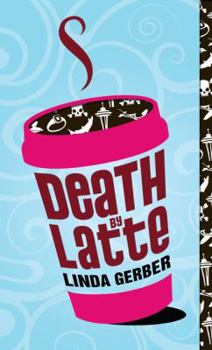 Death By Latte - Book #2 of the Death By Mysteries