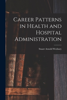 Paperback Career Patterns in Health and Hospital Administration Book