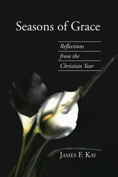 Seasons of Grace: Reflections from the Christian Year