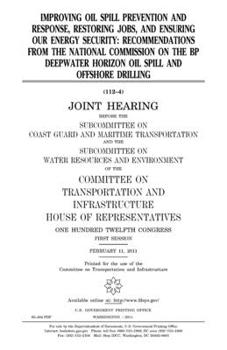 Paperback Improving oil spill prevention and response, restoring jobs, and ensuring our energy security: recommendations from the National Commission on the BP Book