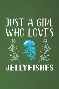 Paperback Just A Girl Who Loves Jellyfishes: Funny Jellyfishes Lovers Girl Women Gifts Dot Grid Journal Notebook 6x9 120 Pages Book