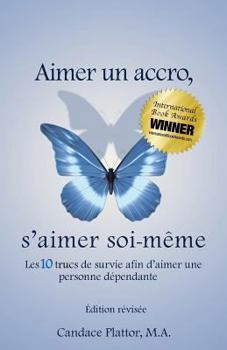 Paperback Aimer Un Accro, s'Aimer Soi-Mème: Les Dix Trucs de Survie Afin d'Aimer Une Personne Dépendante [French] Book