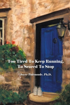 Paperback Too Tired To Keep Running, Too Scared To Stop Book