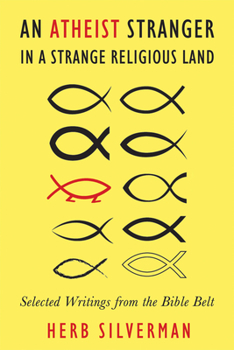 Paperback An Atheist Stranger in a Strange Religious Land: Selected Writings from the Bible Belt Book