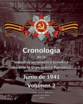 Paperback Cronología de la industria aeronáutica soviética durante la Gran Guerra Patriótica: Junio de 1941, Volumen 2, edición revisada [Spanish] Book