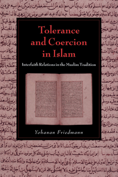 Tolerance and Coercion in Islam: Interfaith Relations in the Muslim Tradition - Book  of the Cambridge Studies in Islamic Civilization