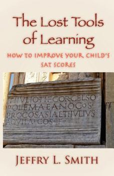 Paperback The Lost Tools of Learning: How to Improve Your Child's SAT Scores Book