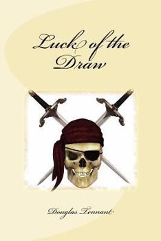 Luck of the Draw: The King Knew a Secret and All He Could Tell Sara Was That the Truth Would Set Her Free; But This Was Little Consolation Rolled in a Piece of Canvas and Smuggled Aboard a Ship for th