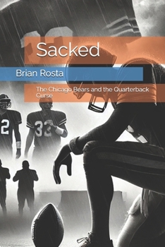 Sacked: The Chicago Bears and the Quarterback Curse
