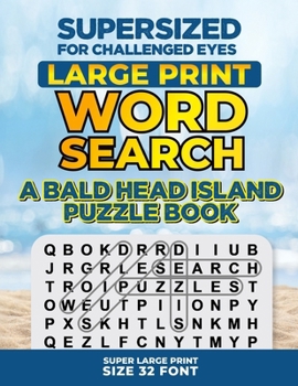 SUPERSIZED FOR CHALLENGED EYES, Special Edition: A Bald Head Island Puzzle Book