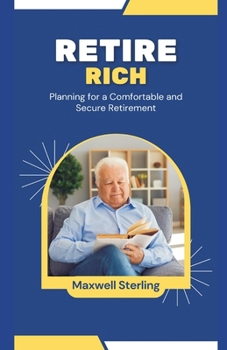 Paperback Retire Rich: Planning for a Comfortable and Secure Retirement Book