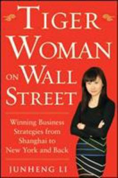 Hardcover Tiger Woman on Wall Street: Winning Business Strategies from Shanghai to New York and Back Book