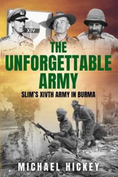 Paperback The Unforgettable Army: Slim's XIVth Army in Burma Book