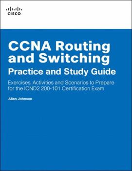 Paperback CCNA Routing and Switching Practice and Study Guide: Exercises, Activities and Scenarios to Prepare for the ICND2 200-101 Certification Exam Book