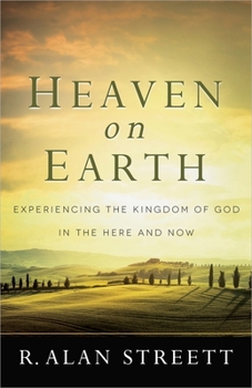 Paperback Heaven on Earth: Experiencing the Kingdom of God in the Here and Now Book